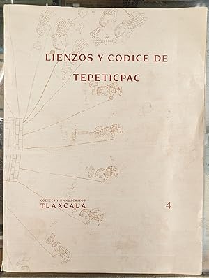 Lienzos y Codice de Tepeticpac: Los Publica el Instituto Tlaxcalteca de le Cultura Bajo el Gobier...