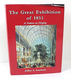 Image du vendeur pour The Great Exhibition of 1851: A Nation on Display mis en vente par Peak Dragon Bookshop 39 Dale Rd Matlock