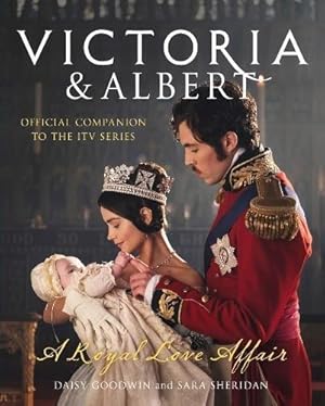 Bild des Verkufers fr Victoria and Albert - A Royal Love Affair: Official companion to the ITV series zum Verkauf von WeBuyBooks