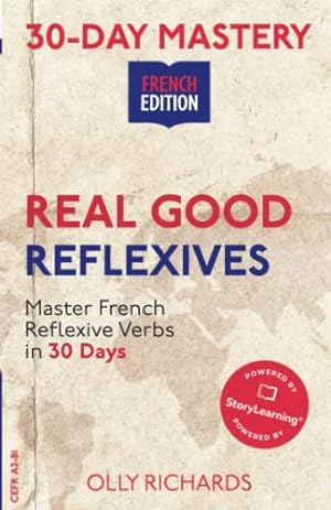 Seller image for 30-Day Mastery: Real Good Reflexives: Master French Reflexive Verbs in 30 Days (30-Day Mastery | French Edition) for sale by WeBuyBooks 2