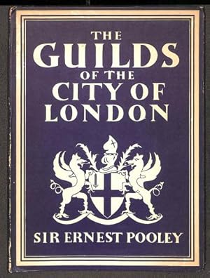 Seller image for The guilds of the city of London / Sir Ernest Pooley ; with 8 plates in colour and 19 illustrations in black & white for sale by WeBuyBooks 2