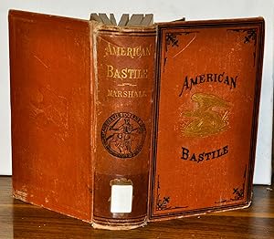 Seller image for American Bastile [Bastille]; A History of the Arbitrary Arrests and Imprisonment of American Citizens in the Northern and Border States, on Account of Their Political Opinions, during the Late Civil War Together with a Full Report of the Illegal Trial and Execution of Mrs. Mary E. Surratt, by a Military Commission, and a Review of the Testimony, Showing Her Entire Innocence for sale by Cat's Cradle Books