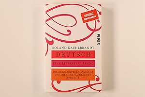 DEUTSCH. eine Liebeserklärung : die zehn grossen Vorzüge unserer erstaunlichen Sprache