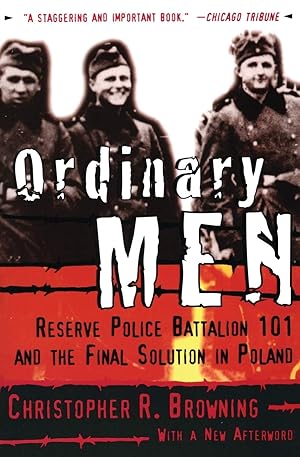 Bild des Verk�ufers f�r Ordinary Men: Reserve Police Battalion 101 and the Final Solution in Poland zum Verkauf von Dream Books Co.
