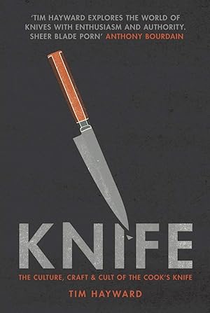 Seller image for Knife: The Culture, Craft and Cult of the Cook's Knife for sale by The Anthropologists Closet