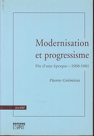 Seller image for Modernisation et progressisme : fin d'une poque, 1968-1981 for sale by PRISCA