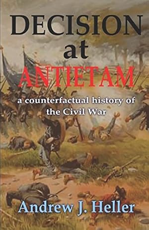 Bild des Verkufers fr Decision at Antietam: A counterfactual history of the Civil War zum Verkauf von WeBuyBooks 2