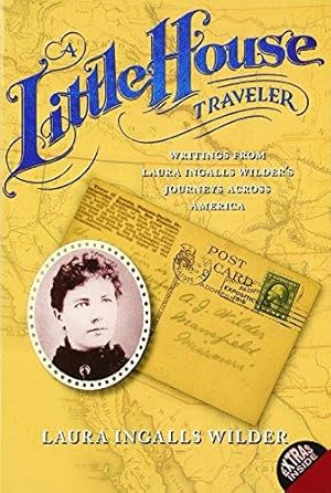 Immagine del venditore per A Little House Traveler: Writings from Laura Ingalls Wilder's Journeys Across America (Little House Nonfiction) venduto da WeBuyBooks 2