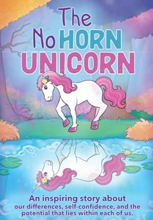 Seller image for The No Horn Unicorn: An inspirational unicorn chapter book for girls age 5-7 about confidence building and self esteem for sale by WeBuyBooks 2