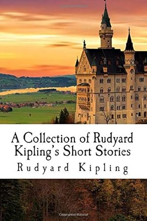 Seller image for A Collection of Rudyard Kipling's Short Stories: The Man Who Would Be King, The Mark of the Beast, Rikki Tikki Tavi, Just So Stories for sale by WeBuyBooks 2