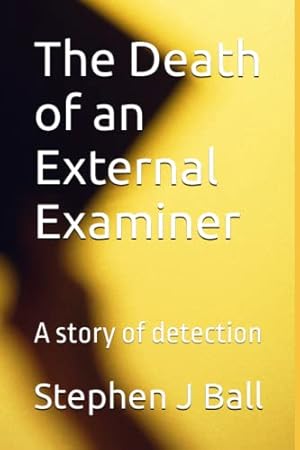 Image du vendeur pour The Death of an External Examiner: A story of detection mis en vente par WeBuyBooks 2