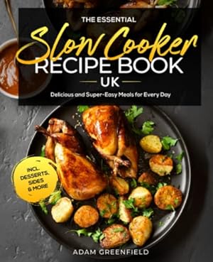 Seller image for The Essential Slow Cooker Recipe Book UK: Delicious and Super-Easy Meals for Every Day incl. Desserts, Sides & More for sale by WeBuyBooks 2