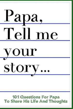 Bild des Verkufers fr Papa Tell Me Your Story 101 Questions For Your Papa To Share His Life And Thoughts: Guided Question Journal To Preserve Your Papa's Memories zum Verkauf von WeBuyBooks 2