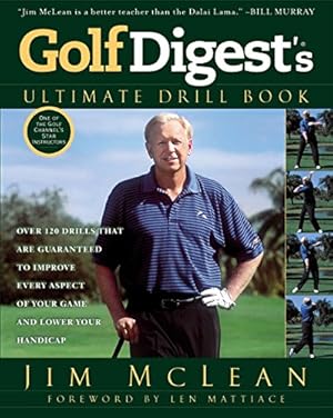 Bild des Verkufers fr Golf Digest's Ultimate Drill Book: Over 120 Drills that Are Guaranteed to Improve Every Aspect of Your Game and Low zum Verkauf von WeBuyBooks 2