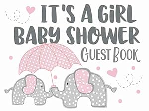 Seller image for It's A Girl Baby Shower Guest Book: Pink Elephant Design with Advice for Parents & Wishes for Baby and Gift Log for sale by WeBuyBooks 2