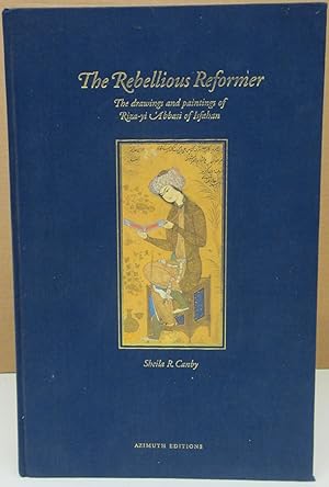 Seller image for Rebellious Reformer: Drawings and Paintings of Riza-Yi 'Abbasi of Isfahan for sale by Midway Book Store (ABAA)