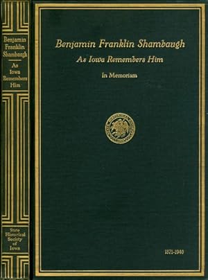 Image du vendeur pour Benjamin Franklin Shambaugh as Iowa Remembers Him - 1871-1940 mis en vente par The Haunted Bookshop, LLC