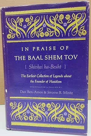 Image du vendeur pour In Praise of The Baal Shem Tov : The Earliest Collection of Legends About the Founder of Hasidism mis en vente par Midway Book Store (ABAA)