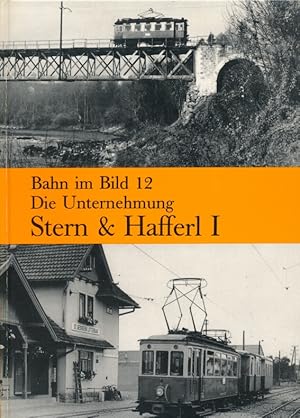 Bild des Verkufers fr Die Unternehmung Stern & Hafferl, Teil 1 ; Lambach - Vorchdorf-Eggenberg / Gmunden-Traundorf - Vorchdorf-Eggenberg / Lambach - Haag am Hausruck und Vcklamarkt - Attersee. (Bahn im Bild, Band 12). zum Verkauf von Antiquariat Bernhardt