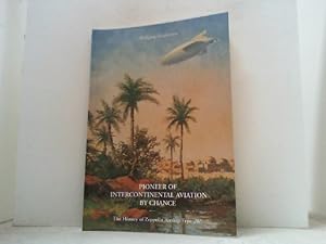 Bild des Verkufers fr Pioneer of Intercontinental Aviation by chance. The History of Zeppelin Airship Type "W". zum Verkauf von Antiquariat Uwe Berg