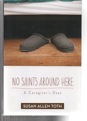 Seller image for No Saints around Here: A Caregiver's Days for sale by EdmondDantes Bookseller