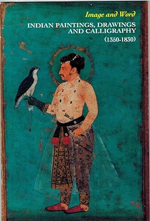 Image and Word : Indian Paintings, Drawing and Calligraphy 1350-1830