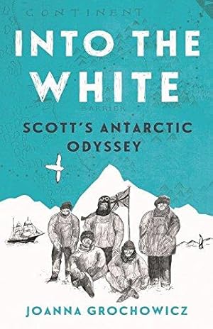 Immagine del venditore per Into the White: Scott's Antarctic Odyssey venduto da WeBuyBooks