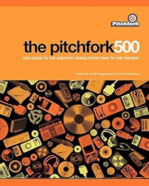 Image du vendeur pour The Pitchfork 500: Our Guide to the Greatest Songs from Punk to the Present mis en vente par WeBuyBooks