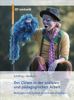 Der Clown in der pädagogischen Arbeit Methoden und Techniken wirksam einsetzen ; mit 14 Tabellen