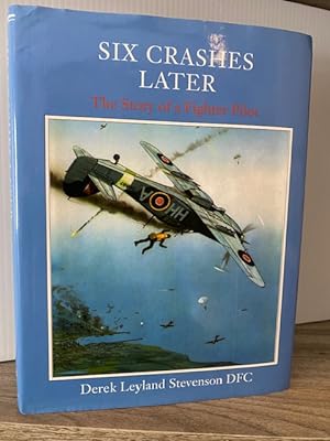Immagine del venditore per SIX CRASHES LATER: THE STORY OF A FIGHTER PILOT venduto da MAPLE RIDGE BOOKS