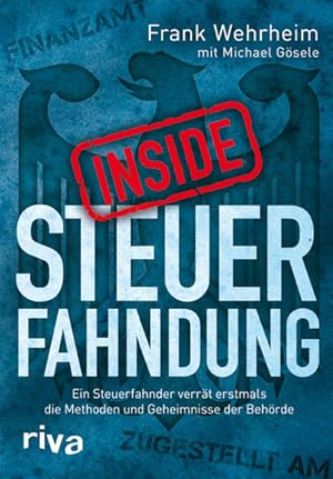 Immagine del venditore per Inside Steuerfahndung: Ein Steuerfahnder verr�t erstmals die Methoden und Geheimnisse der Beh�rde venduto da Gerald Wollermann