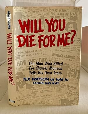 Imagen del vendedor de Will You Die for Me? The Man Who Killed for Charles Manson Tells His Own Story a la venta por S. Howlett-West Books (Member ABAA)