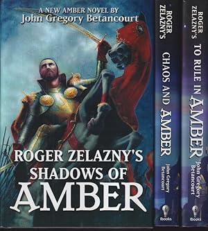 Shadows of Amber / To Rule In Amber / Chaos and Amber, Dawn of Amber