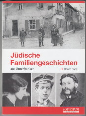 Jüdische Familiengeschichten aus Unterfranken.