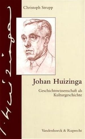 Bild des Verkufers fr Johan Huizinga. Geschichtswissenschaft als Kulturgeschichte zum Verkauf von Gerald Wollermann