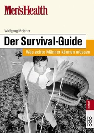 Seller image for Men's Health: Der Survival-Guide: Was echte Mnner knnen mssen for sale by Gerald Wollermann