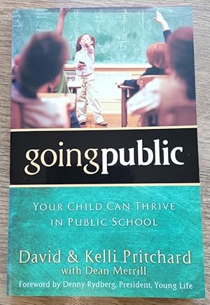Seller image for Going Public: Your Child Can Thrive in Public School for sale by Peter & Rachel Reynolds
