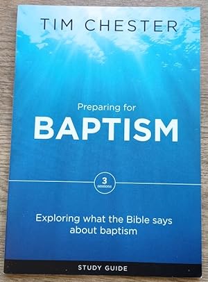 Preparing for Baptism: 3 Sessions Exploring What the Bible Says About Baptism: Study Guide