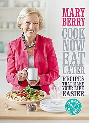 Imagen del vendedor de Cook Now, Eat Later: Recipes That Make Your Life Easier a la venta por WeBuyBooks