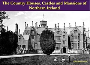 Bild des Verkufers fr The Country Houses, Castles and Mansions of Northern Ireland zum Verkauf von WeBuyBooks