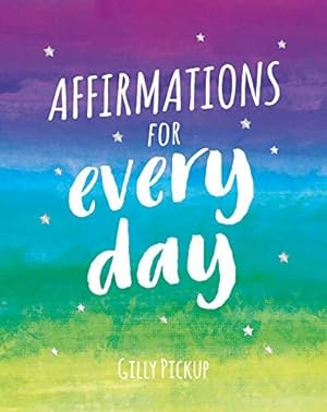 Bild des Verkufers fr Affirmations for Every Day: Mantras for Calm, Inspiration and Empowerment zum Verkauf von WeBuyBooks