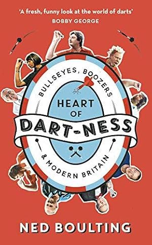 Bild des Verkufers fr Heart of Dart-ness: Bullseyes, Boozers and Modern Britain zum Verkauf von WeBuyBooks
