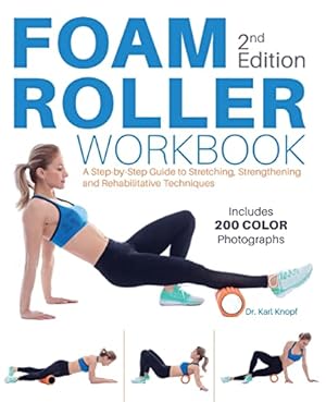 Bild des Verkufers fr Foam Roller Workbook, 2nd Edition: A Step-by-Step Guide to Stretching, Strengthening and Rehabilitative Techniques zum Verkauf von WeBuyBooks