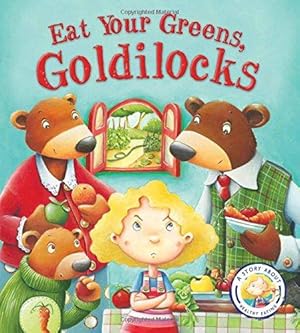 Bild des Verkufers fr Fairy Tales Gone Wrong: Eat Your Greens, Goldilocks: A Story About Eating Healthily zum Verkauf von WeBuyBooks