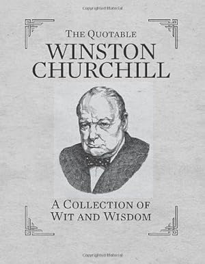 Seller image for The Quotable Winston Churchill: A Collection of Wit and Wisdom for sale by WeBuyBooks
