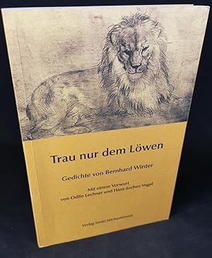 Seller image for Trau nur dem Lwen. Mit einem Vorwort von Odilo Lechner und Hans-Jochen Vogel. for sale by ANTIQUARIAT Franke BRUDDENBOOKS