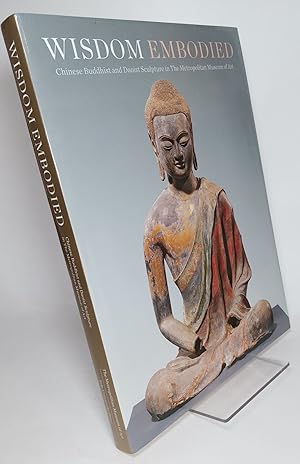 Imagen del vendedor de Wisdom Embodied: Chinese Buddhist and Daoist Sculpture in the Metropolitan Museum of Art a la venta por COLLINS BOOKS