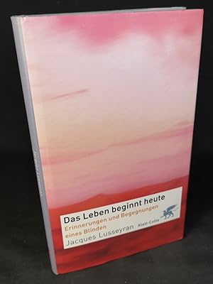 Bild des Verkufers fr Das Leben beginnt heute Erinnerungen und Begegnungen eines Blinden zum Verkauf von ANTIQUARIAT Franke BRUDDENBOOKS