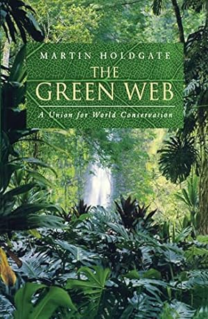 Seller image for The Green Web: A Union for World Conservation for sale by WeBuyBooks