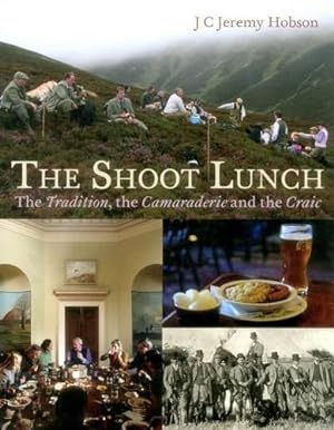 Seller image for The Shoot Lunch: The Tradition, the Camaraderie and the Craic for sale by WeBuyBooks